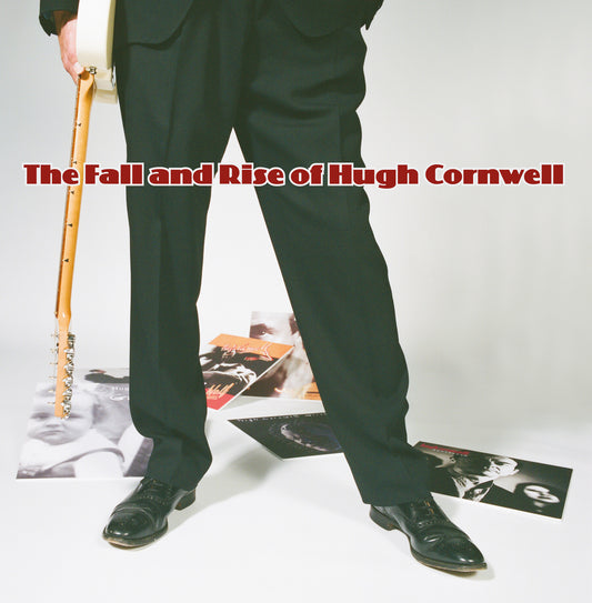 HUGH CORNWELL The Fall And Rise Of Hugh Cornwell